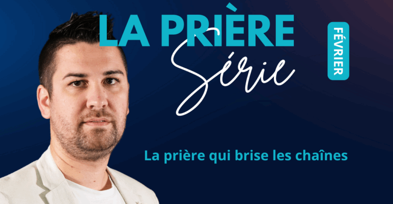 La prière qui brise les chaînes