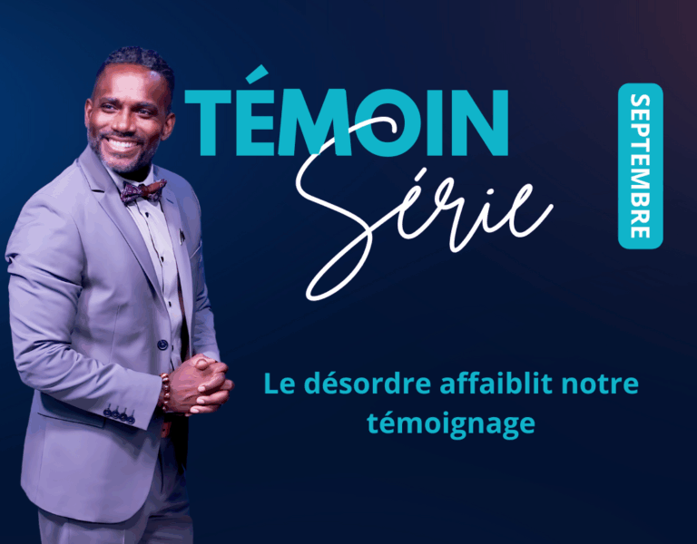 Le désordre affaiblit notre témoignage