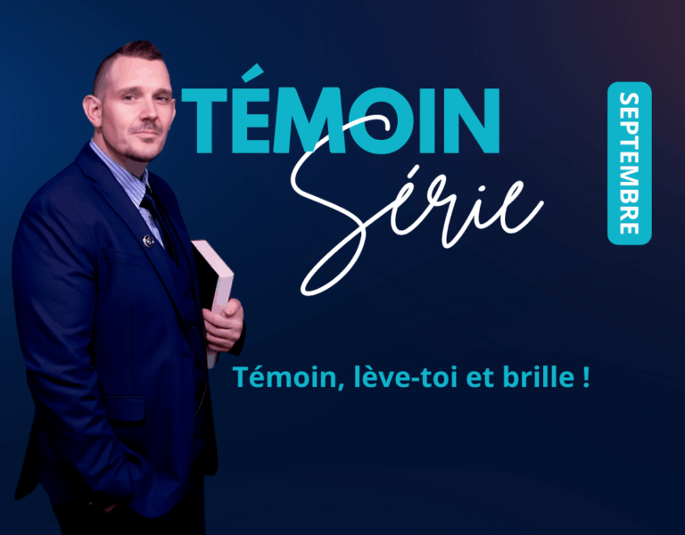 Témoin, lève-toi et brille !
