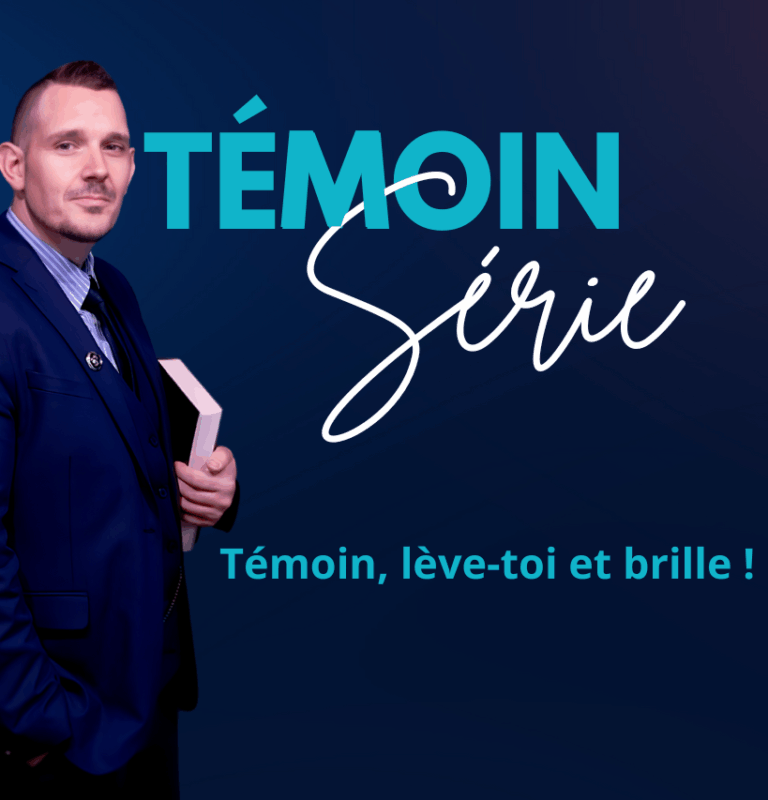 Témoin, lève-toi et brille !