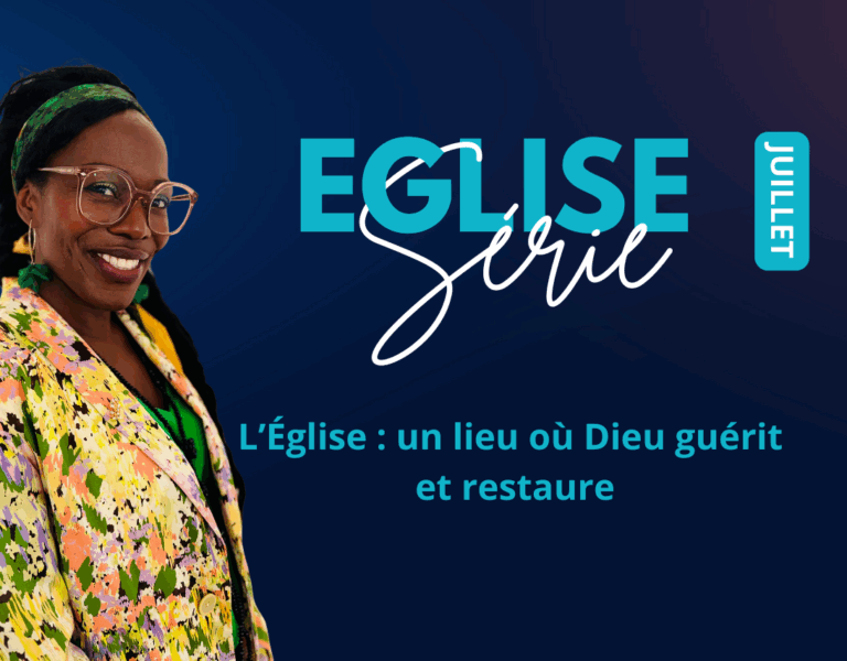 L’Église : un lieu où Dieu guérit et restaure