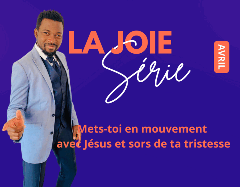 Mets-toi en mouvement avec Jésus et sors de ta tristesse